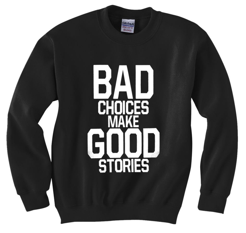 Bad choices make good&nbsp;stories